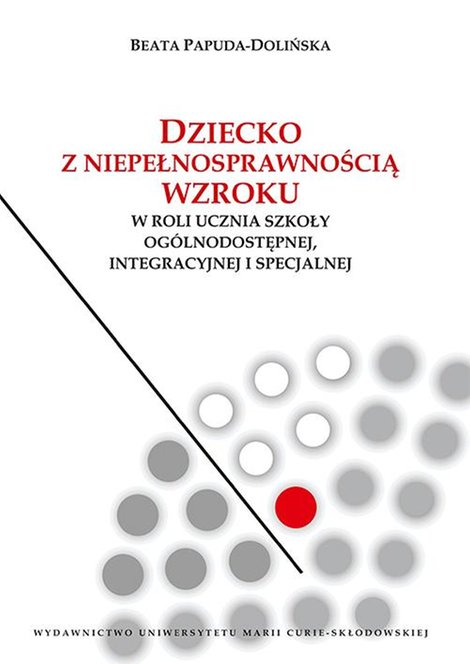 ebooki: Dziecko z niepełnosprawnością wzroku w roli ucznia szkoły ogólnodostępnej integracyjnej i specjalnej – ebook