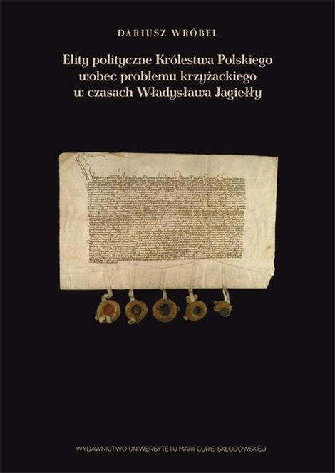 ebooki: Elity polityczne Królestwa Polskiego wobec problemu krzyżackiego w czasach Władysława Jagiełły – ebook