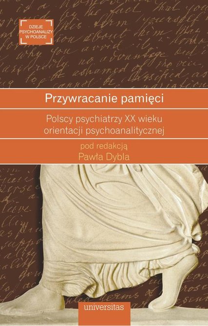 ebooki: Przywracanie pamięci: Polscy psychiatrzy XX wieku orientacji psychoanalitycznej – ebook