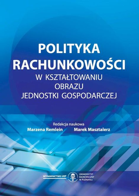 ebooki: Polityka rachunkowości w kształtowaniu obrazu jednostki gospodarczej – ebook