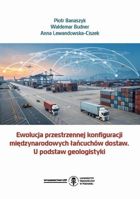 ebooki: Ewolucja przestrzennej konfiguracji międzynarodowych łańcuchów dostaw. U podstaw geologistyki – ebook