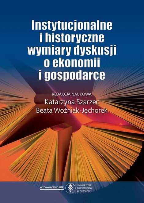 ebooki: Instytucjonalne i historyczne wymiary dyskusji o ekonomii i gospodarce – ebook