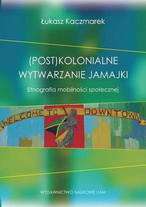 ebooki: (Post)kolonialne wytwarzanie Jamajki: Etnografia mobilności społecznej – ebook