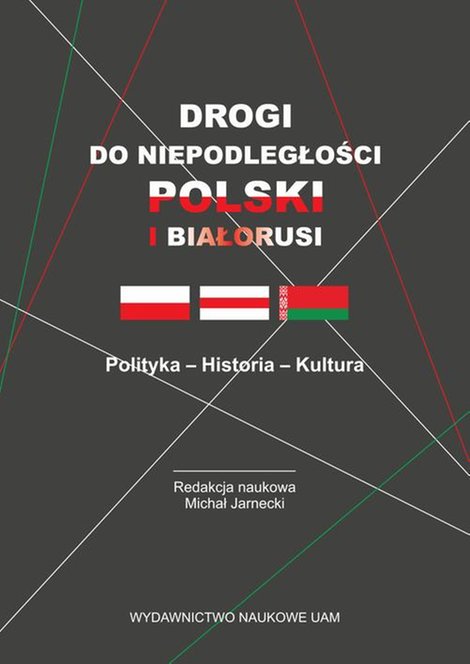 ebooki: Drogi do niepodległości Polski i Białorusi. Polityka - Historia - Kultura – ebook
