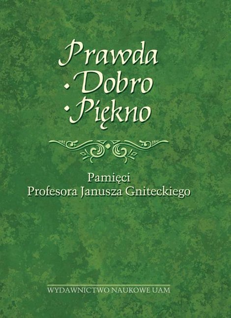 ebooki: Prawda - Dobro - Piękno: Pamięci Profesora Janusza Gniteckiego – ebook