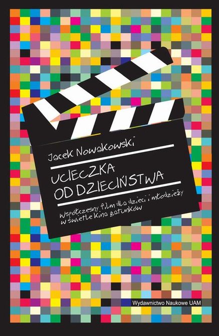 ebooki: Ucieczka od dzieciństwa. Współczesny film dla dzieci i młodzieży w świetle kina gatunków – ebook