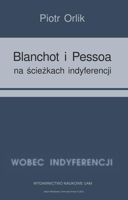 ebooki: Blanchot i Pessoa na ścieżkach indyferencji: (wyzwania tożsamościowe − retrospekcja indyferencji) – ebook