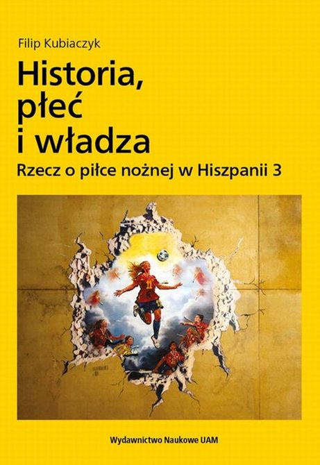 ebooki: Historia, płeć i władza. Rzecz o piłce nożnej w Hiszpanii 3 – ebook