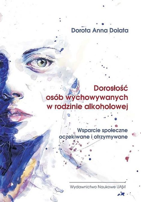 ebooki: Dorosłość osób wychowywanych w rodzinie alkoholowej: Wsparcie społeczne oczekiwane i otrzymywane – ebook