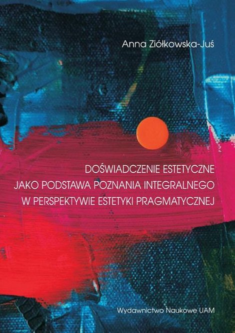 ebooki: Doświadczenie estetyczne jako podstawa poznania integralnego w perspektywie estetyki pragmatycznej – ebook