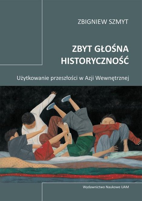ebooki: Zbyt głośna historyczność Użytkowanie przeszłości w Azji Wewnętrznej – ebook