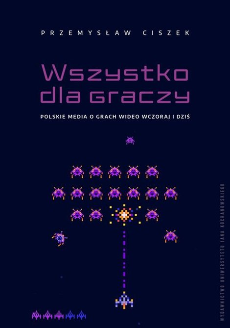 ebooki: Wszystko dla graczy. Polskie media o grach wideo wczoraj i dziś – ebook