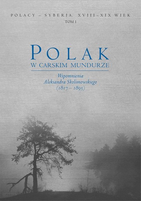 ebooki: Polak w carskim mundurze. Wspomnienia Aleksandra Skolimowskiego (1817-1895) tom 1 – ebook