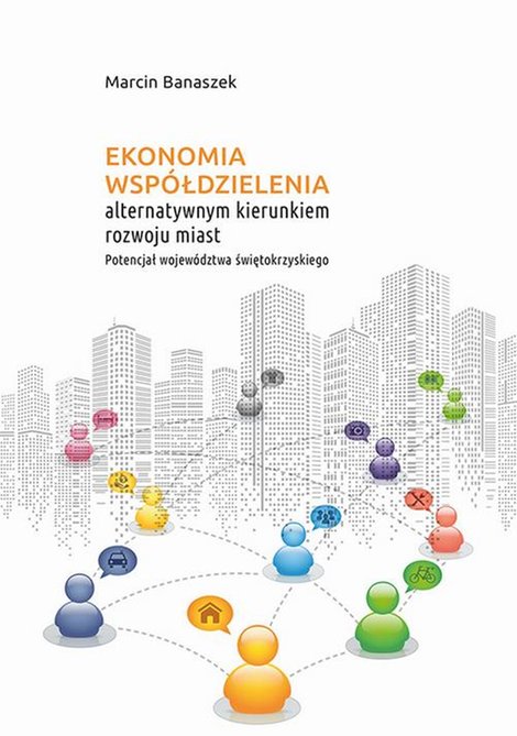 ebooki: Ekonomia współdzielenia alternatywnym kierunkiem rozwoju miast. Potencjał województwa świętokrzyskiego – ebook
