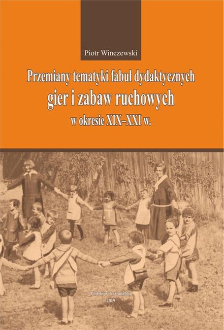 ebooki: Przemiany tematyki fabuł dydaktycznych gier i zabaw ruchowych w kresie XIX-XXI w. – ebook