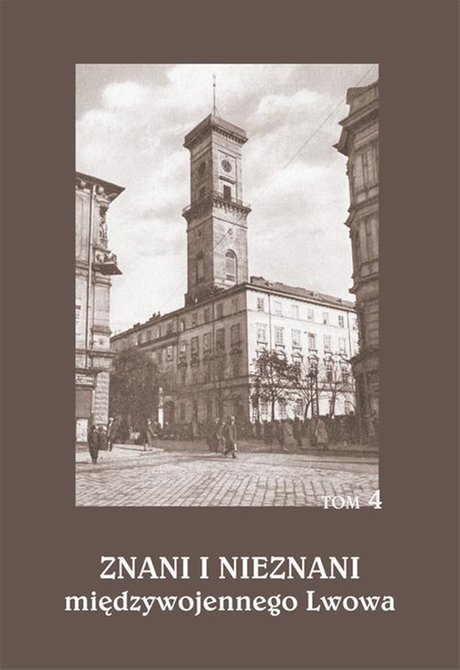 ebooki: Znani i nieznani międzywojennego Lwowa. Studia i materiały, t. 4 – ebook