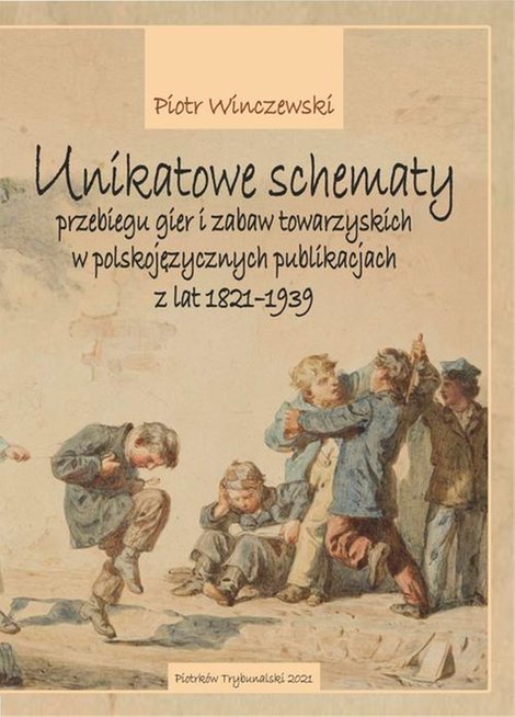 ebooki: Unikatowe schematy przebiegu gier i zabaw towarzyskich w polskojęzycznych publikacjach z lat 1821-1939 – ebook