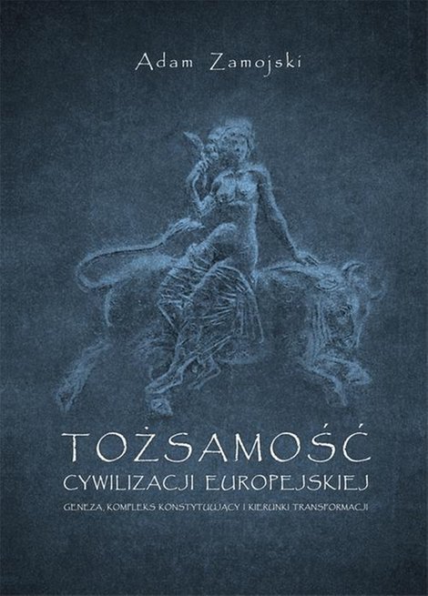 ebooki: Tożsamość cywilizacji europejskiej. Geneza, kompleks konstytuujący i kierunki transformacji – ebook