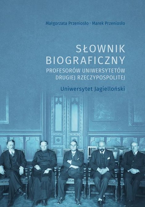 ebooki: Słownik biograficzny profesorów uniwersytetów Drugiej Rzeczypospolitej. Uniwersytet Jagielloński – ebook