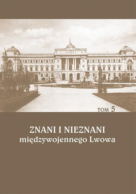 ebooki: Znani i nieznani międzywojennego Lwowa. Studia i materiały, t. 5 – ebook