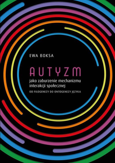 ebooki: Autyzm jako zaburzenie mechanizmu interakcji społecznej od filogenezy do ontogenezy języka – ebook