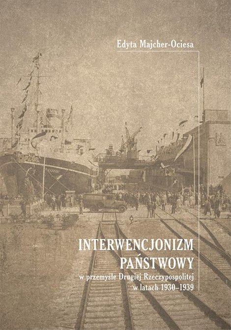 ebooki: Interwencjonizm państwowy w przemyśle Drugiej Rzeczypospolitej w latach 1930-1939 – ebook