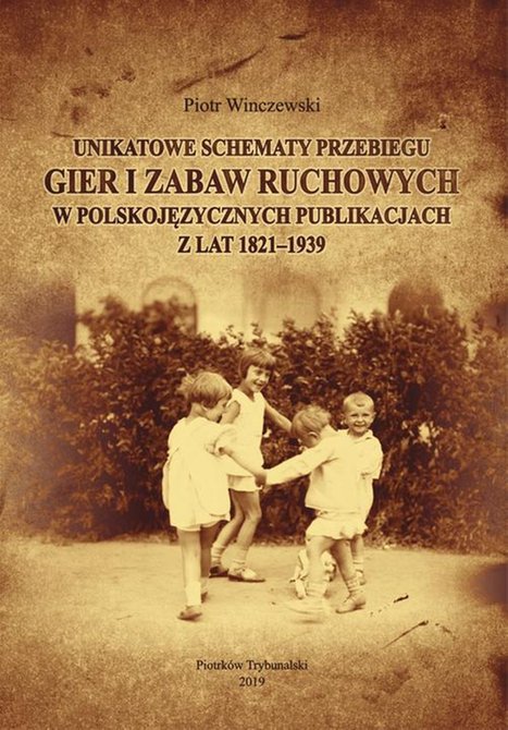 ebooki: Unikatowe schematy przebiegu gier i zabaw ruchowych w polskojęzycznych publikacjach z lat 1821-1939. – ebook