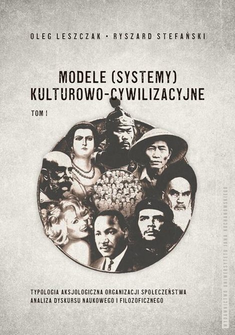 ebooki: Modele (systemy) kulturowo-cywilizacyjne, Tom 1: Typologia aksjologiczna organizacji społeczeństwa. Analiza dyskursu naukowego i filozoficznego – ebook