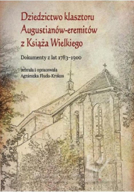 ebooki: Dziedzictwo klasztoru Augustianów-eremitów z Książa Wielkiego. Dokumenty z lat 1783-1900 – ebook