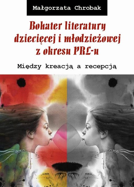 ebooki: Bohater literatury dziecięcej i młodzieżowej z okresu PRL-u. Między kreacją a recepcją – ebook