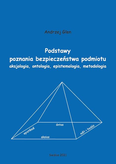 ebooki: Podstawy poznania bezpieczeństwa podmiotu. Aksjologia, ontologia, epistemologia, metodologia – ebook
