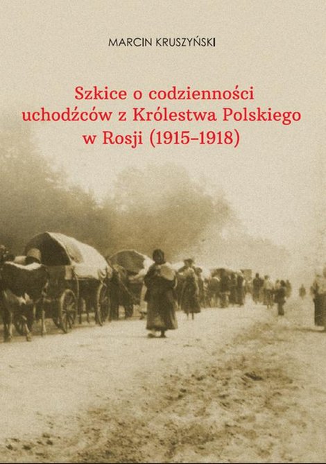 ebooki: Szkice o codzienności uchodźców z Królestwa Polskiego w Rosji (1915-1918) – ebook