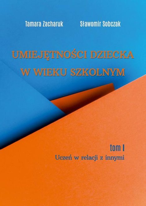 ebooki: Umiejętności dziecka w wieku szkolnym. Tom 1. Uczeń w relacji z innymi – ebook