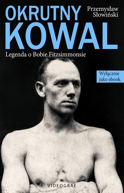 ebooki: Okrutny Kowal. Legenda o Bobie Fitzsimmonsie – ebook