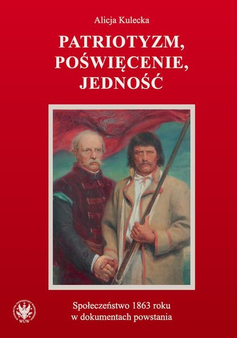 ebooki: Patriotyzm, poświęcenie, jedność Społeczeństwo 1863 roku w dokumentach powstania – ebook