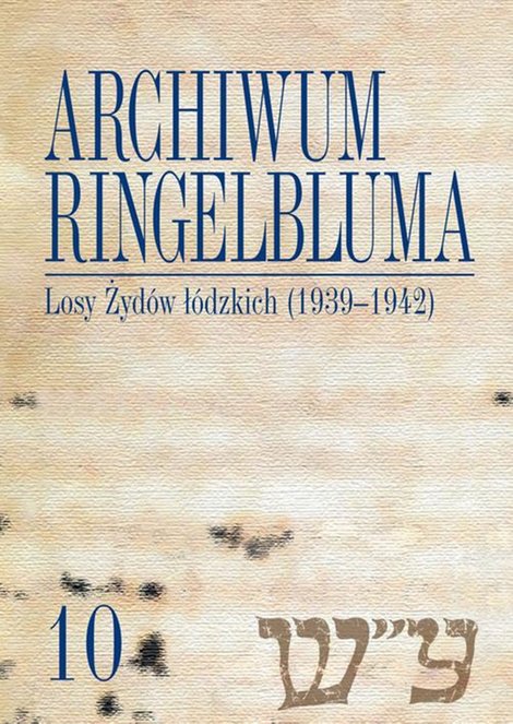 ebooki: Archiwum Ringelbluma. Konspiracyjne Archiwum Getta Warszawy, tom 10, Losy Żydów łódzkich (1939-1942) – ebook