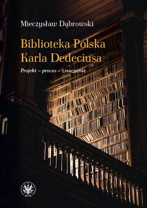 ebooki: Biblioteka Polska Karla Dedeciusa: Projekt - proces - znaczenie – ebook
