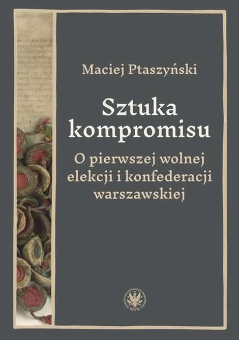 ebooki: Sztuka kompromisu: O pierwszej wolnej elekcji i konfederacji warszawskiej – ebook