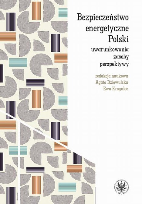 ebooki: Bezpieczeństwo energetyczne Polski: Uwarunkowania, zasoby, perspektywy – ebook