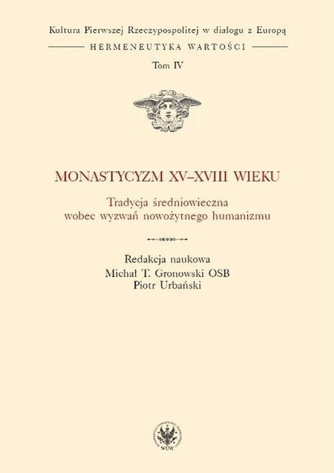 ebooki: Monastycyzm XV-XVIII w. Tradycja średniowieczna wobec wyzwań nowożytnego humanizmu. Tom 4 – ebook