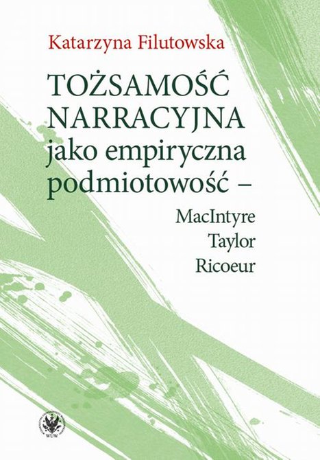 ebooki: Tożsamość narracyjna jako empiryczna podmiotowość - MacIntyre, Taylor, Ricoeur – ebook