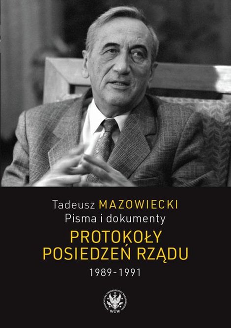 ebooki: Tadeusz Mazowiecki. Protokoły posiedzeń rządu 1989-1991: Pisma i dokumenty – ebook