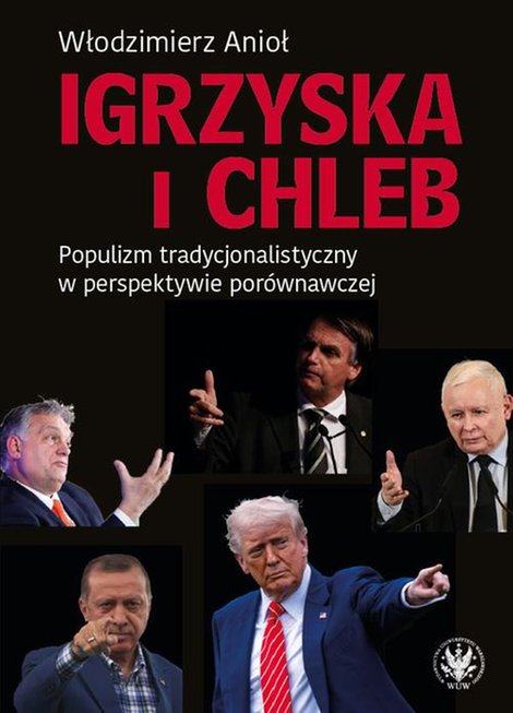 ebooki: Igrzyska i Chleb: Populizm tradycjonalistyczny w perspektywie porównawczej – ebook
