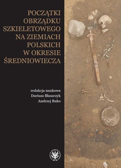 ebooki: Początki obrządku szkieletowego na ziemiach polskich w okresie wczesnego średniowiecza – ebook