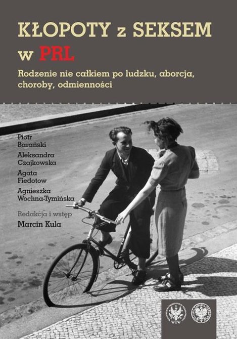 ebooki: Kłopoty z seksem w PRL: Rodzenie nie całkiem po ludzku, aborcja, choroby, odmienności – ebook