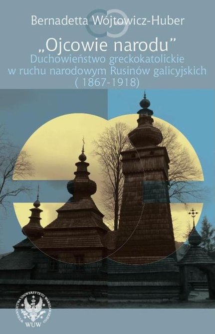 ebooki: Ojcowie narodu: Duchowieństwo greckokatolickie w ruchu narodowym Rusinów galicyjskich (1867-1918) – ebook