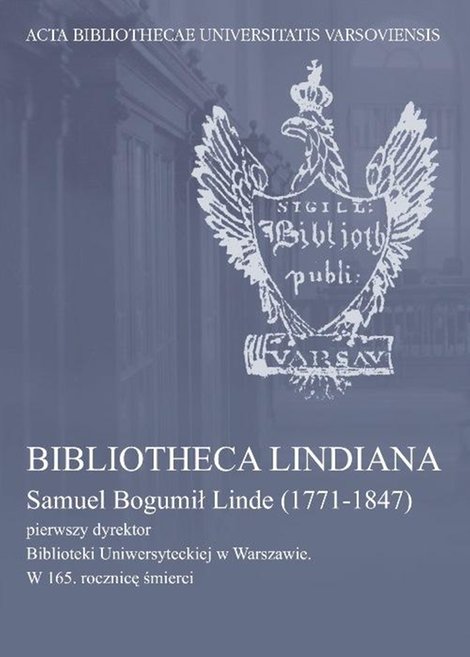 ebooki: Bibliotheca Lindiana : Samuel Bogumił Linde (1771-1847) pierwszy dyrektor Biblioteki Uniwersyteckiej – ebook