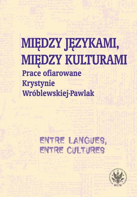 ebooki: Między językami, między kulturami/Entre langues, entre cultures: Prace ofiarowane Krystynie Wróblewskiej-Pawlak/Mélanges offerts à Krystyna Wróblewska-Pawlak – ebook