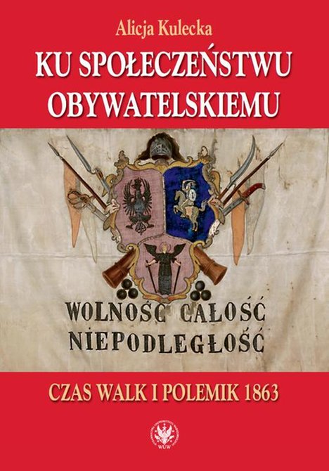 ebooki: Ku społeczeństwu obywatelskiemu: Czas walk i polemik 1863 – ebook