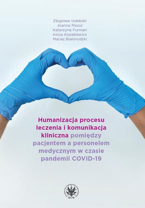 ebooki: Humanizacja procesu leczenia i komunikacja kliniczna pomiędzy pacjentem a personelem medycznym w czasie pandemii COVID-19 – ebook